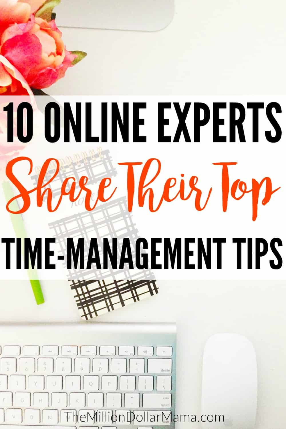 Time-Management tips from expert entrepreneurs! These 10 experts share their top tips on how to manage your time more efficiently, and get more done.