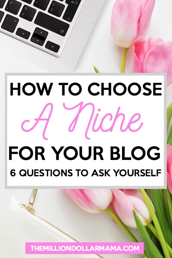 How to choose a niche for your blog - 6 important questions to ask yourself