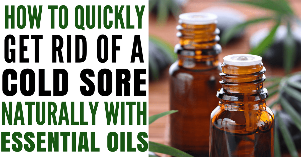 How to quickly get rid of a cold sore naturally with essential oils