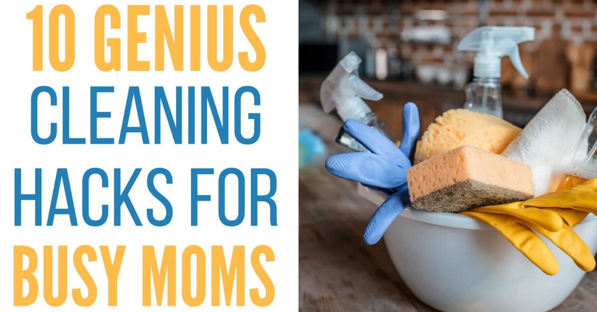 10 Genius Cleaning Hacks for Busy Moms