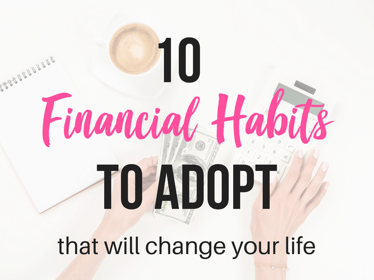 10 financial habits to adopt that will change your life. | saving money | money | finance | budget | money saving tips #money #finance #budget#savemoney