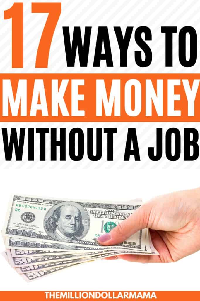 How to make money without a job - click through to learn 17 legitimate ways to make money without a job