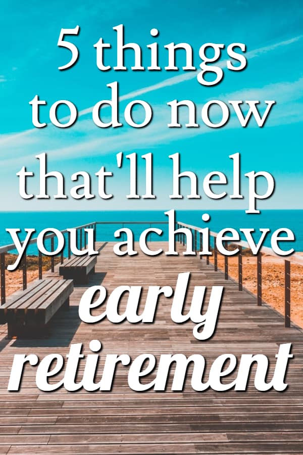 Early Retirement Planning 101 - 5 early retirement tips that'll help you retire early