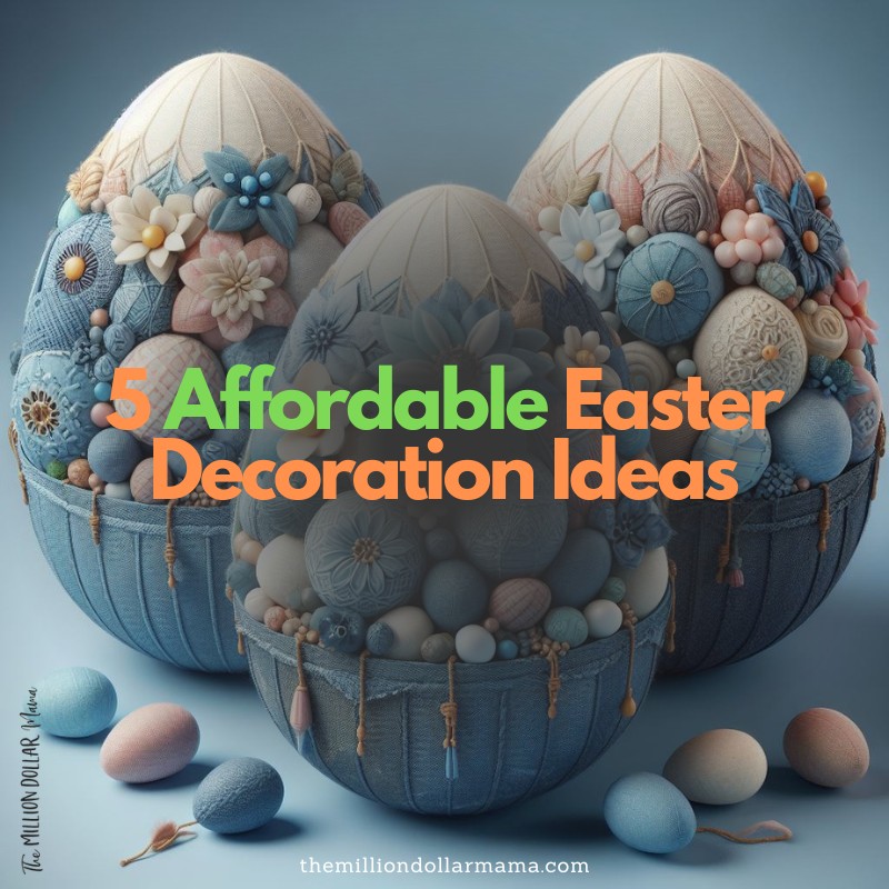 5 Afforddable Easter Decoration Ideas